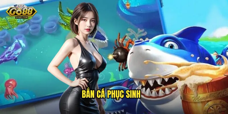 Bắn Cá Phục Sinh