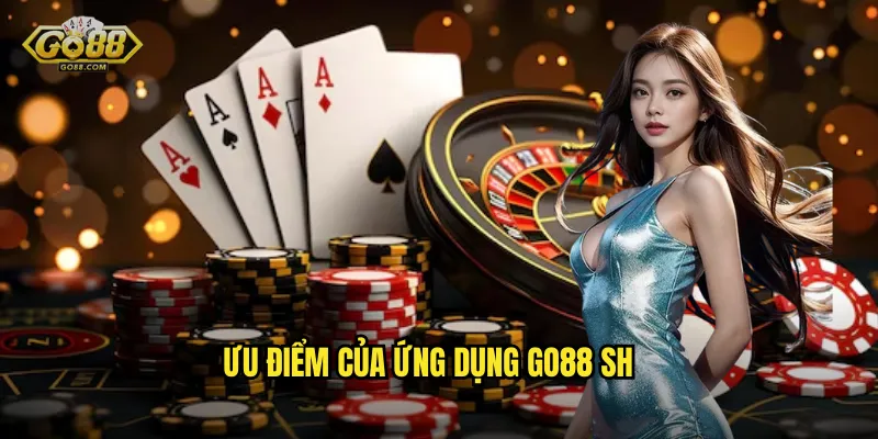 Ưu điểm của ứng dụng go88 sh