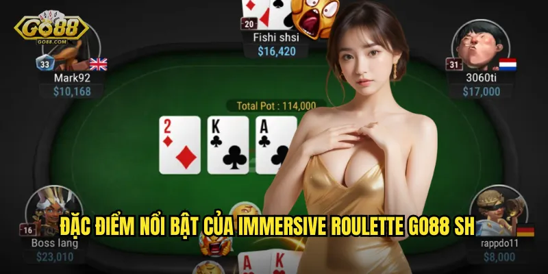 Đặc điểm nổi bật của Immersive Roulette go88 sh