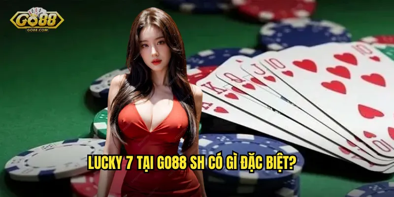 Lucky 7 tại go88 sh có gì đặc biệt?