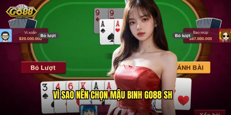 Vì sao nên chọn Mậu binh go88 sh