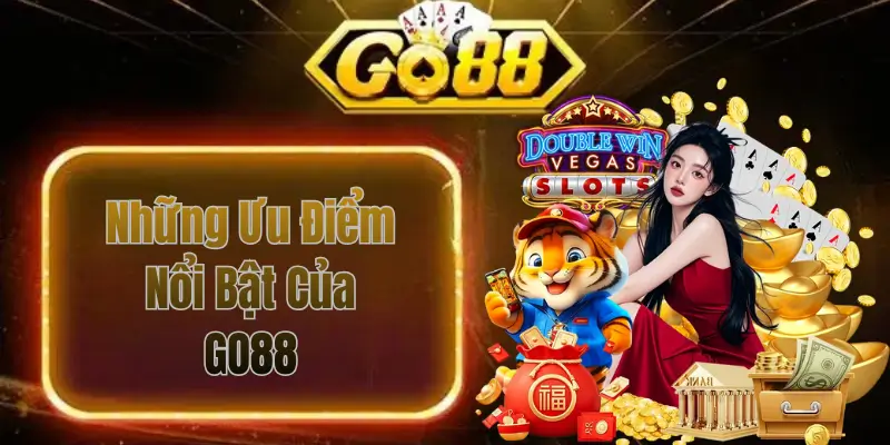 Trang chủ 6 Những ưu điểm nổi bật của Go88